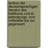 Lexikon Der Deutschsprachigen Literatur Des Baltikums Und St. Petersburgs: Vom Mittelalter Bis Zur Gegenwart by Petra H. Rner