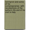 Lord Byron and Some of His Contemporaries: with Recollections of the Author's Life and of His Visit to Italy by Thornton Leigh Hunt
