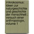 Mikrokosmus: Ideen Zur Naturgeschichte Und Geschichte Der Menschheit ; Versuch Einer Anthropologie, Volume 1