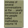 Minutes of Several Conversations at the ... Yearly Conference of the People Called Methodists ..., Volume 14 door Church Wesleyan Method