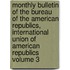 Monthly Bulletin of the Bureau of the American Republics, International Union of American Republics Volume 3