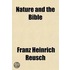 Nature and the Bible; Lectures on the Mosaic History of Creation in Its Relation to Natural Science Volume 1