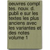 Oeuvres Compl Tes. Nouv. D. Publi E Sur Les Textes Les Plus Anciens Avec Les Variantes Et Des Notes Volume 1 by Prosper Blanchemain