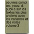 Oeuvres Compl Tes. Nouv. D. Publi E Sur Les Textes Les Plus Anciens Avec Les Variantes Et Des Notes Volume 3