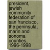 President, Jewish Community Federation of San Francisco, the Peninsula, Marin and Sonoma Counties, 1996-1998 by Eleanor Glaser