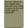 Reeves' History of the English Law, from the Time of the Romans, to the End of the Reign of Elizabeth [1603] door W. F 1818-1895 Ed Finlason