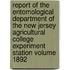 Report of the Entomological Department of the New Jersey Agricultural College Experiment Station Volume 1892