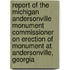 Report of the Michigan Andersonville Monument Commissioner on Erection of Monument at Andersonville, Georgia
