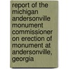 Report of the Michigan Andersonville Monument Commissioner on Erection of Monument at Andersonville, Georgia door Michigan Commission