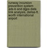 Runway Incursion Prevention System Ads-B and Dgps Data Link Analysis, Dallas-Ft. Worth International Airport door United States Government
