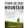 Stand Up That Mountain: The Battle to Save One Small Community in the Wilderness Along the Appalachian Trail by Jay Erskine Leutze