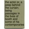 The Actor Or, a Peep Behind the Curtain; Being Passages in the Lives of Booth and Some of His Contemporaries door Thomas Ford