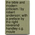 The Bible and Modern Criticism / By Robert Anderson; With a Preface by the Right Reverend Handley C.G. Moule