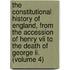The Constitutional History Of England, From The Accession Of Henry Vii To The Death Of George Ii. (volume 4)