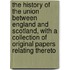 The History of the Union Between England and Scotland, with a Collection of Original Papers Relating Thereto