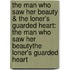 The Man Who Saw Her Beauty & The Loner's Guarded Heart: The Man Who Saw Her Beauty\The Loner's Guarded Heart