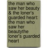 The Man Who Saw Her Beauty & The Loner's Guarded Heart: The Man Who Saw Her Beauty\The Loner's Guarded Heart door Michelle Douglas