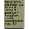 Topographical Description and Historical Sketch of Plainfield, in Hampshire County, Massachusetts, May, 1834 by Jacob [From Old Catalog] Porter