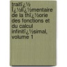 Traitï¿½ Ï¿½Lï¿½Mentaire De La Thï¿½Orie Des Fonctions Et Du Calcul Infinitï¿½Simal, Volume 1 door Antoine Augustin Cournot