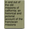 in and Out of the Old Missions of California: an Historical and Pictorial Account of the Franciscan Missions door George Wharton James
