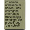 Im Namen unbekannter Herren - Das entzogene Zentrum in Franz Kafkas Romanen 'Der Proceß' und 'Das Schloß' door Anne Thoma