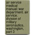 Air Service Medical Manual: War Department. Air Service. Division of Military Aeronautics, Washington, Part 3