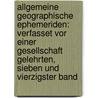 Allgemeine Geographische Ephemeriden: Verfasset Vor Einer Gesellschaft Gelehrten, Sieben Und Vierzigster Band by Friedrich Justin Bertuch