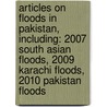 Articles On Floods In Pakistan, Including: 2007 South Asian Floods, 2009 Karachi Floods, 2010 Pakistan Floods door Hephaestus Books