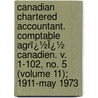 Canadian Chartered Accountant. Comptable Agrï¿½Ï¿½ Canadien. V. 1-102, No. 5 (Volume 11); 1911-May 1973 door Canadian Institute of Accountants