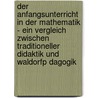 Der Anfangsunterricht In Der Mathematik - Ein Vergleich Zwischen Traditioneller Didaktik Und Waldorfp Dagogik door Olivia Frey