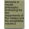 Elements of Mental Philosophy: Embracing the Two Departments of the Intellect and the Sensibilities, Volume 2 door Thomas Cogswell Upham