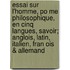 Essai Sur L'homme, Po Me Philosophique, En Cinq Langues, Savoir; Anglois, Latin, Italien, Fran Ois & Allemand