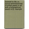 Farewell To Life; Or, Lyrical Reminiscences Of British Peers In Art. With A Biographical Sketch Of P. Nasmyth door Richard Langley