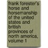 Frank Forester's Horse and Horsemanship of the United States and British Provinces of North America, Volume 1