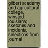 Gilbert Academy and Agricultural College, Winsted, Louisiana; Sketches and Incidents, Selections from Journal by William Davis Godman