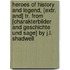 Heroes of History and Legend, [Extr. And] Tr. from [Charakterbilder and Geschichte Und Sage] by J.L. Shadwell