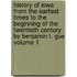 History of Iowa from the Earliest Times to the Beginning of the Twentieth Century by Benjamin T. Gue Volume 1