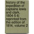 History of the Expedition of Captains Lewis and Clark, 1804-5-6: Reprinted from the Edition of 1814, Volume 2