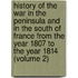 History of the War in the Peninsula and in the South of France from the Year 1807 to the Year 1814 (Volume 2)