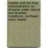 Median and Low-Flow Characteristics for Streams Under Natural and Diverted Conditions, Northeast Maui, Hawaii door United States Government