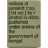 Notices of Sanskrit Mss. [1st Ser.] by R Jendral La Mitra. Published Under Orders of the Government of Bengal