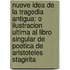 Nueve Idea De La Tragedia Antigua: O Ilustracion Ultima Al Libro Singular De Poetica De Aristoteles Stagirita