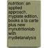 Nutrition: An Applied Approach, Myplate Edition, Books a la Carte Plus New Mynutritionlab with Mydietanalysis