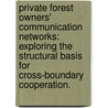 Private Forest Owners' Communication Networks: Exploring The Structural Basis For Cross-Boundary Cooperation. door Mary L. Sisock