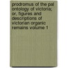 Prodromus of the Pal Ontology of Victoria; Or, Figures and Descriptions of Victorian Organic Remains Volume 1 door Geological Survey of Victoria