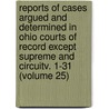 Reports Of Cases Argued And Determined In Ohio Courts Of Record Except Supreme And Circuitv. 1-31 (Volume 25) door William John Tossell