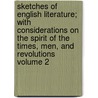 Sketches of English Literature; With Considerations on the Spirit of the Times, Men, and Revolutions Volume 2 door Franois-Ren Chateaubriand