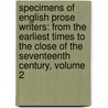 Specimens of English Prose Writers: from the Earliest Times to the Close of the Seventeenth Century, Volume 2 door George Burnett