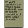 Ten Years' Captivity in the Mahdi's Camp, 1882-1892; From the Original Manuscripts of Father Joseph Ohrwalder by Joseph Ohrwalder