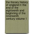 The Literary History of England in the End of the Eighteenth and Beginning of the Nineteenth Century Volume 1